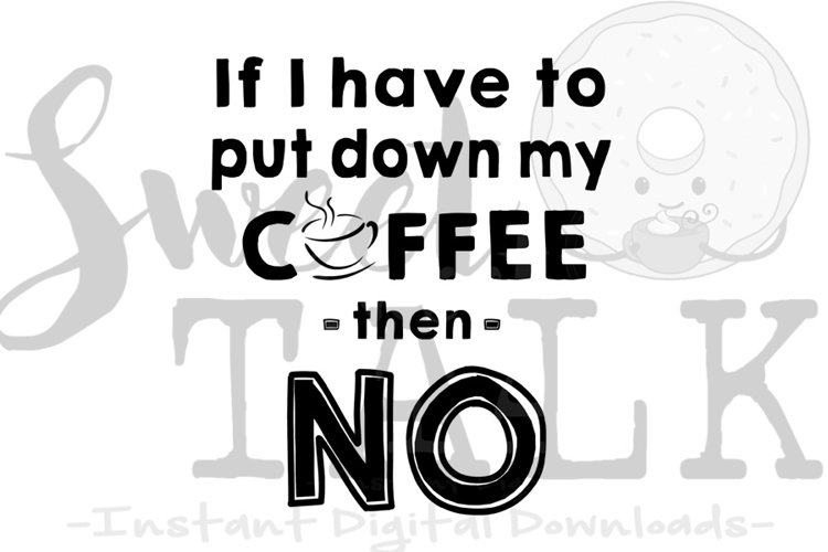 If I have to put down my coffee then NO-svg,dxf,png,jpg, 