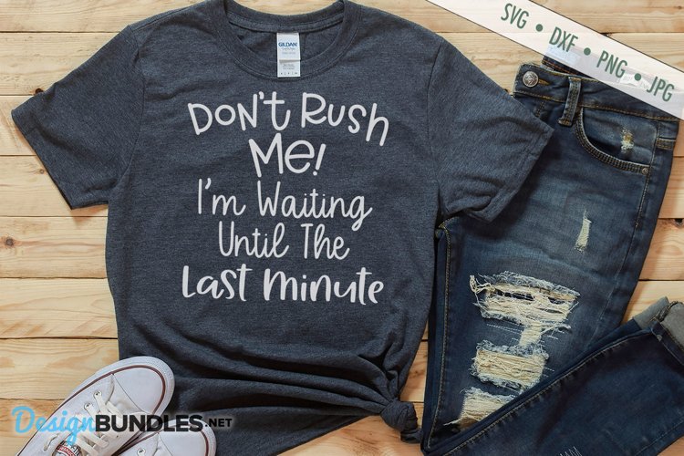 Waiting Until Last Minute SVG | Funny SVG | Sarcastic SVG