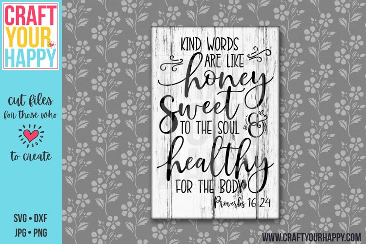 Kind Words Are Like Honey - A Christian SVG Cut File