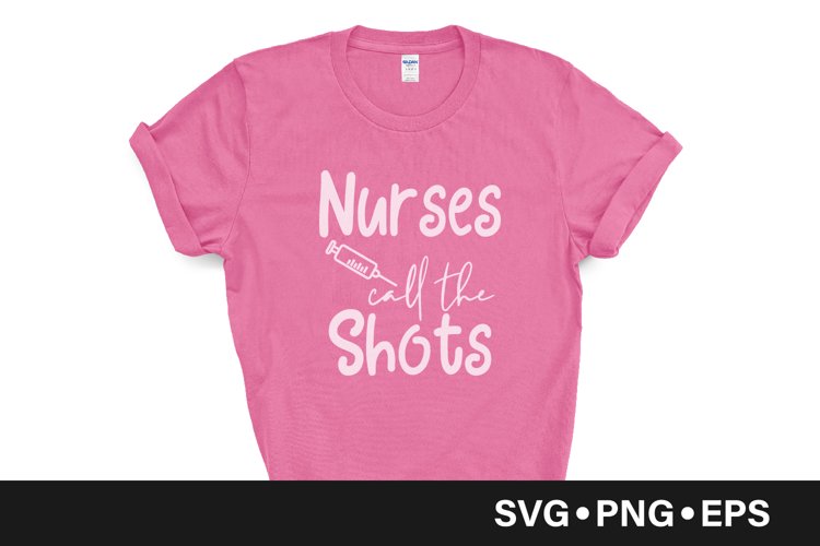 Nurses call the shots quote svg