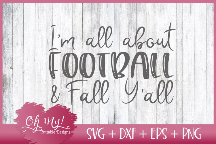 I'm All About Football And Fall Y'all - SVG DXF EPS PNG example image 1