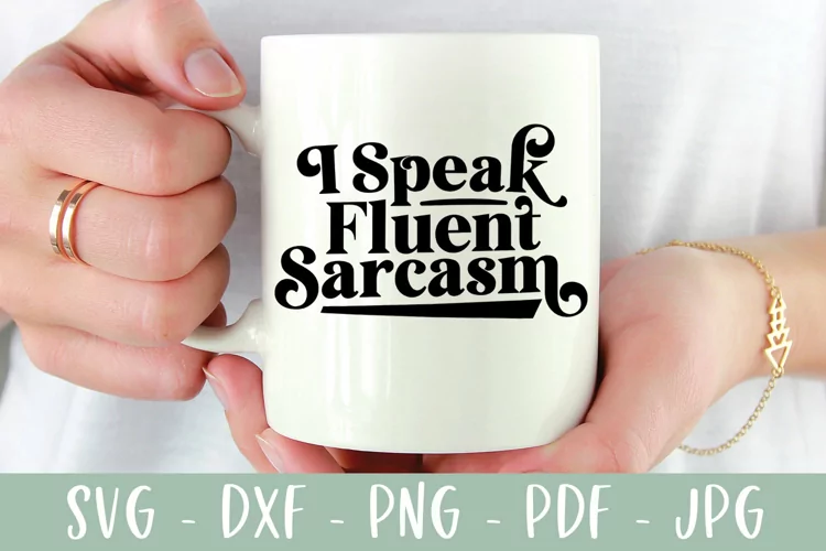 Sarcastic SVG - I Speak Fluent Sarcasm - Funny SVG