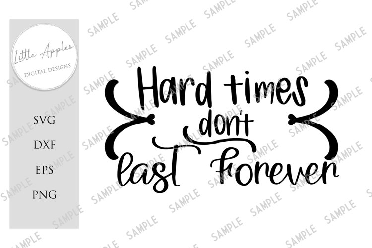 HARD TIMES DON'T LAST FOREVER CUT FILE SUBLIMATION example image 1