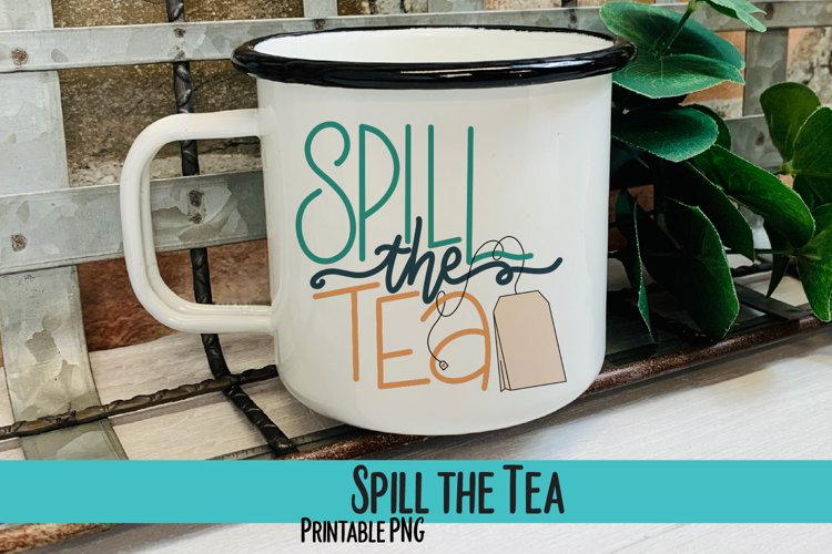 Spill the Tea Sublimation PNG