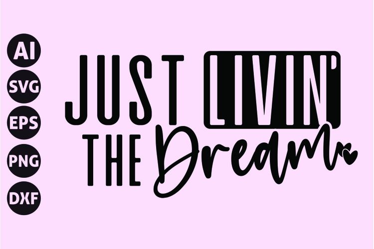 Just Livin' the Dream Svg, Inspirational Svg example image 1