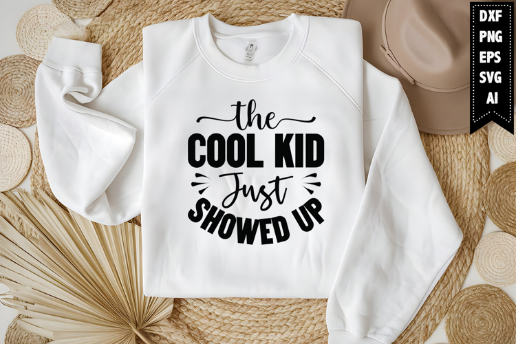 The Cool Kid Just Showed Up Svg, Funny Baby Svg Design