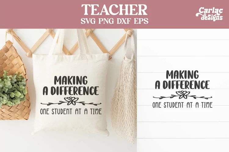 Teacher SVG and Sublimation, Making a Difference One Student
