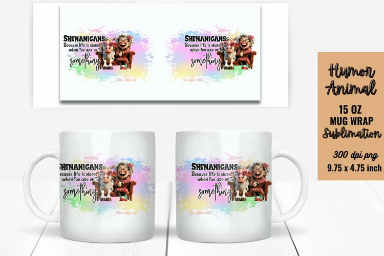 Funny Humor Animal Quotes Mug Wrap Sublimation, Mug Wrap PNG