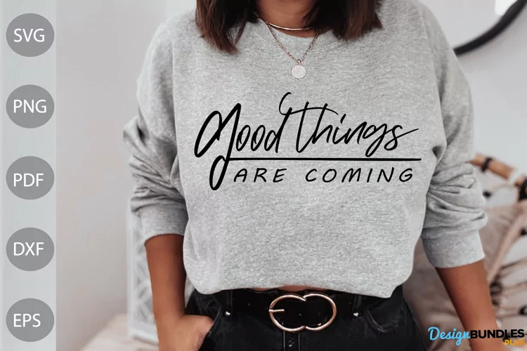 Positive Quote SVG / Good Things Are Coming SVG Design