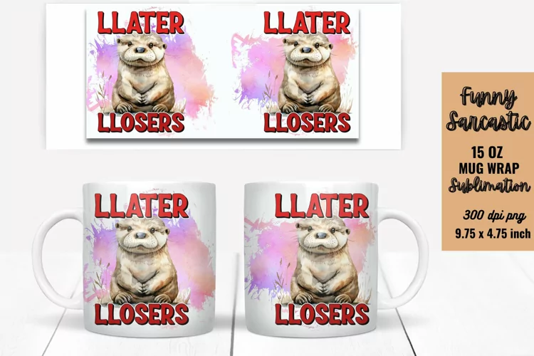 Sarcastic Quotes Mug Wrap Sublimation
