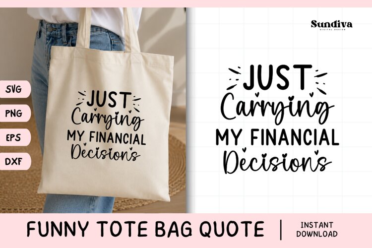 Funny Tote Bag Quote SVG | Just Carrying My Financial