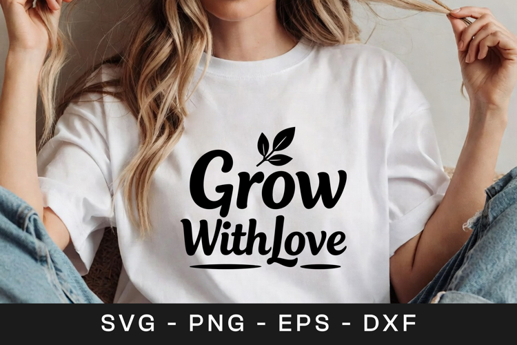 Grow With Love Floral Inspirational SVG PNG