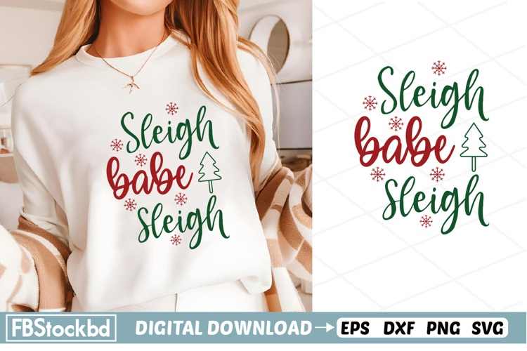 Sleigh babe sleigh SVG, Christmas SVG Design, Christmas