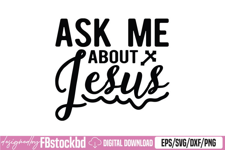 Ask Me About Jesus SVG