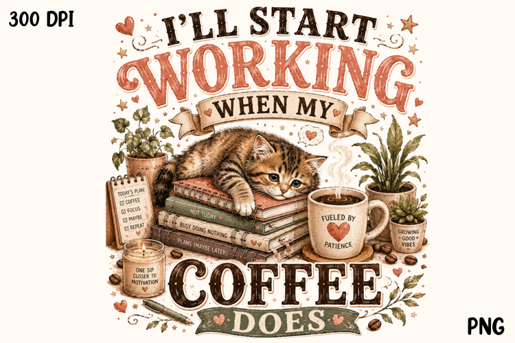 Ill Start Working When My Coffee Does Cute Cat PNG