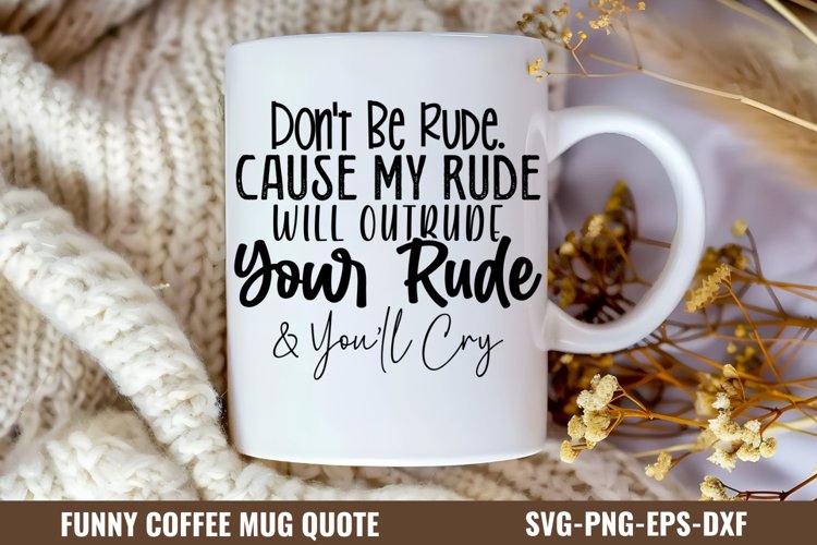 Don't be rude. cause my rude will outrude your rude & you'll example image 1