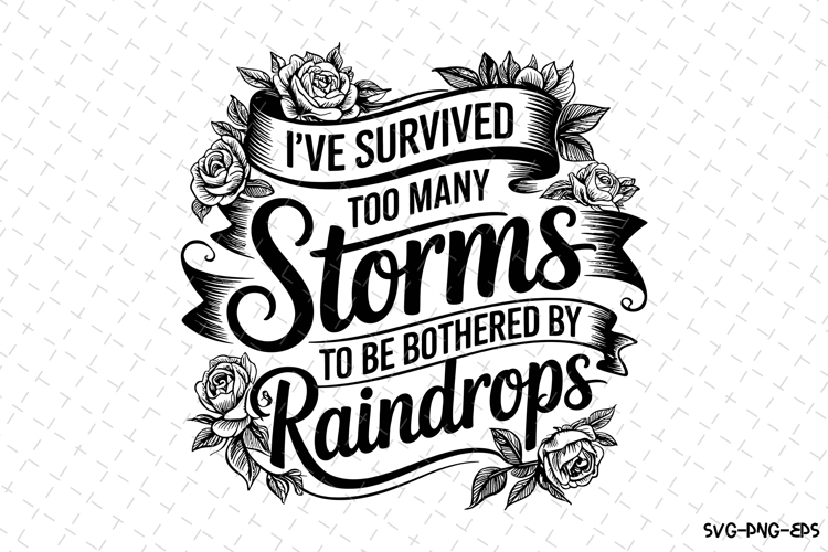 I've survived too many storms SVG | Quotes Svg example image 1