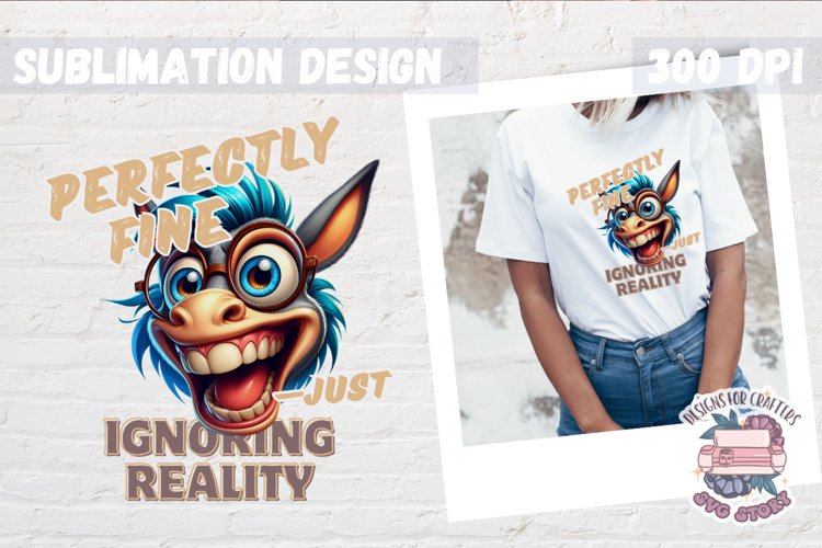 Funny Sarcasm Sublimation design PNG Quote Animal