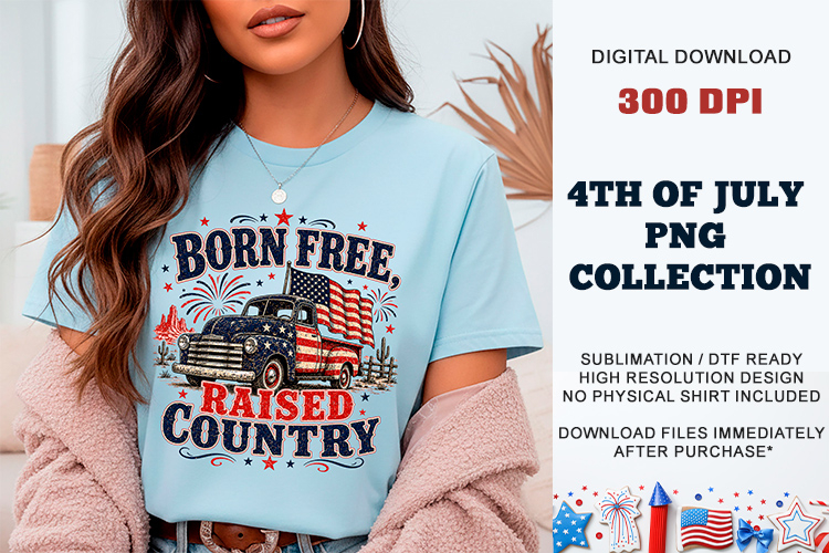 Born Free Raised Country PNG | Sublimation DTF