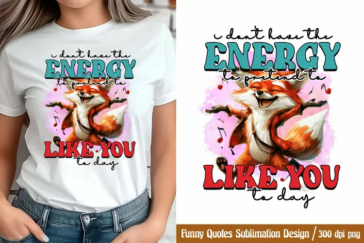 Funny Quotes Sublimation, I don't have the energy to pretend
