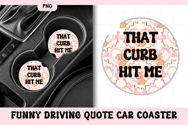Funny Driving Quote Car Coaster PNG | That Curb Hit Me