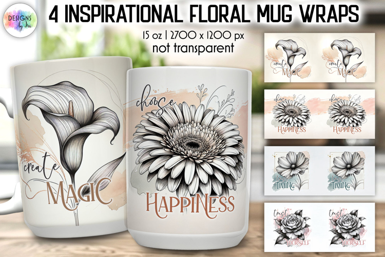 Inspirational Floral Mug Wraps, Artistic 15oz Mug Design