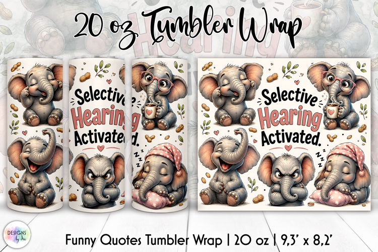 Funny Elephant Tumbler Wrap, Selective Hearing Activated