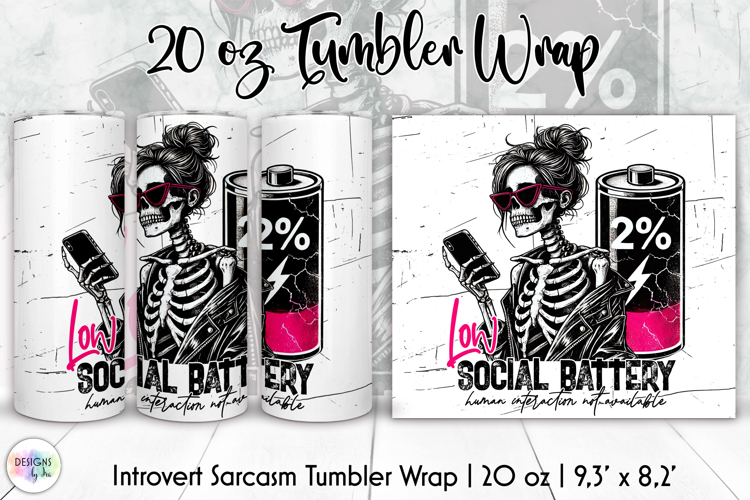 Sarcastic Skeleton Tumbler Wrap, Social Battery Low Design