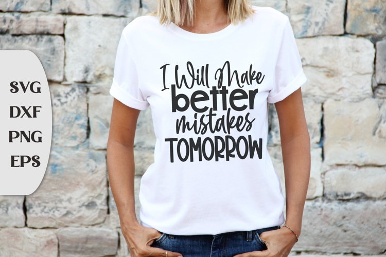 I Will Make Better Mistakes Tomorrow, Sassy Svg, Humor Svg example image 1