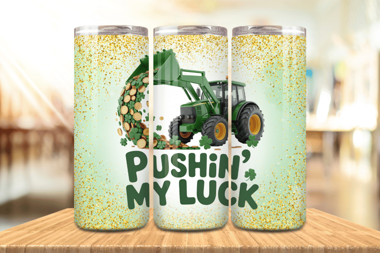 Pushin’ My Luck Tractor Funny Tumbler Wrap PNG Sublimation D