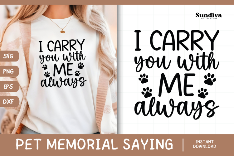 Pet Memorial Quote SVG | I Carry You With Me, Always