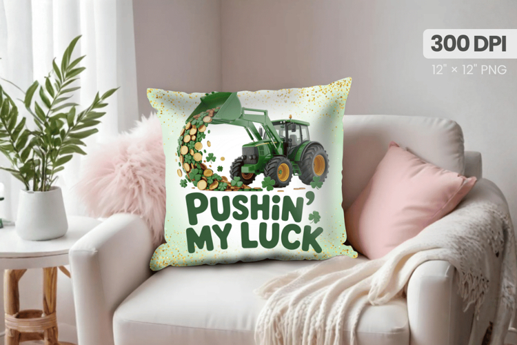 Pushin’ My Luck Tractor Funny Pillow PNG Sublimation Design