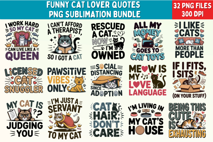 Funny Cat Lover Quotes PNG Bundle | 32 Sublimation Designs