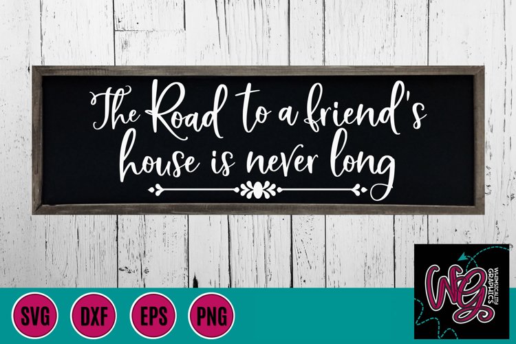 The Road to a Friend's House is Never Long SVG, DXF, PNG example image 1