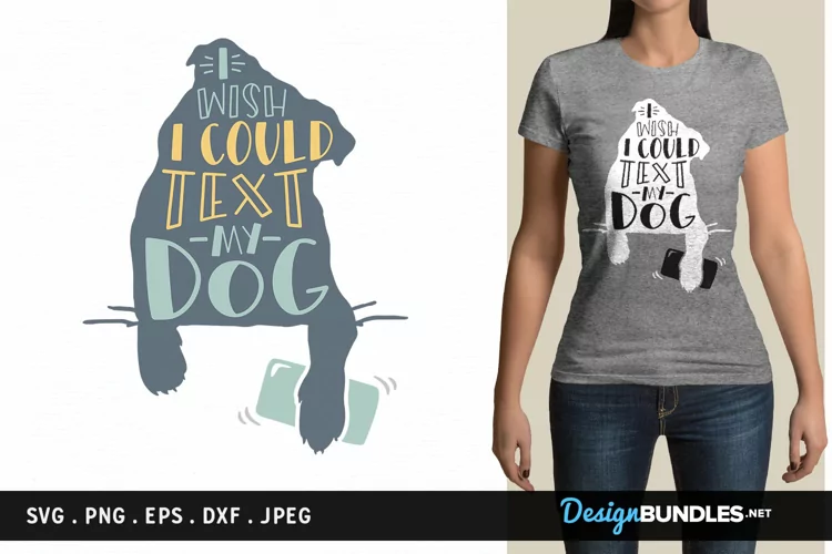 I wish I could text my dog - svg cut file, printable
