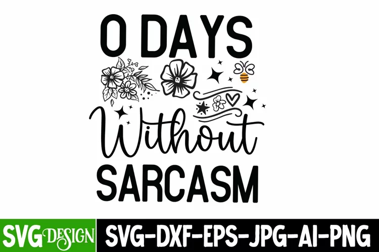 0 Days Without Sarcasm SVG | Sarcastic SVG Cut Files