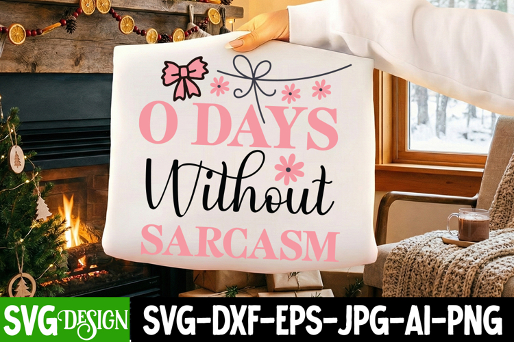 0 Days Without Sarcasm SVG | Sarcastic SVG Cut Files