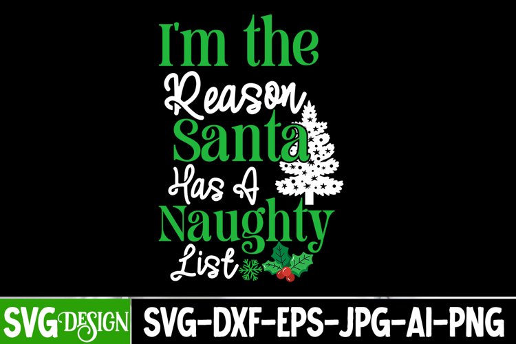 Im the reason Santa has a Naughty list Sublimation Design