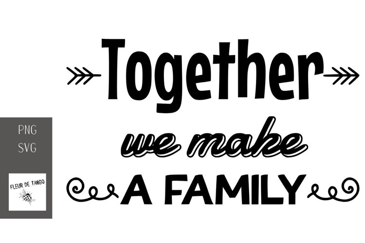 Together we make a family