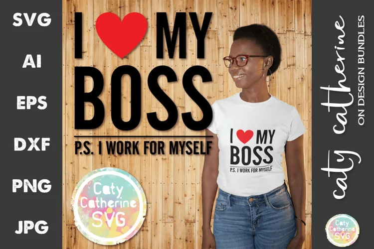 I Love My Boss P.S. I Work For Myself SVG Cut File