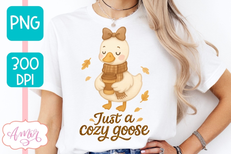 Just a cozy goose sublimation PNG | Fall shirt png design