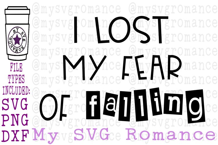 I Lost My Fear Of Falling SVG PNG DXF - Brave -Strong example image 1