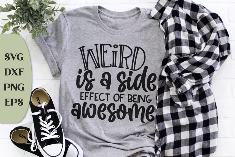 Weird Is A Side Effect Of Being Awesome, Funny Quote Svg