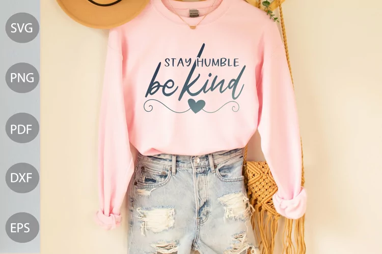 Stay Humble Be Kind SVG Design