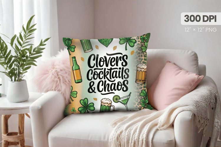 Clovers Cocktails and Chaos Funny Irish Pillow PNG Sublimati