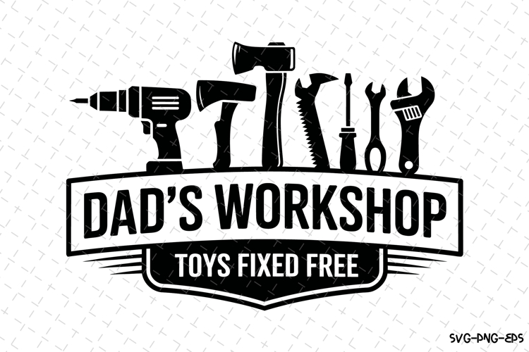 Dads workshop toys fixed free svg | Fathers day Svg