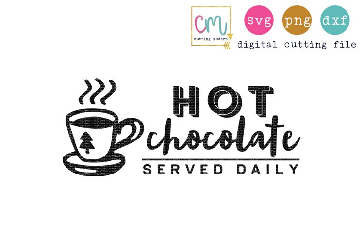 Hot Chocolate Served Daily