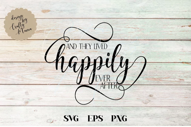 And They Lived Happily Ever After SVG Sublimation