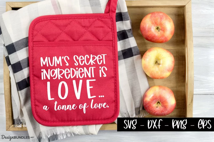 Mum's Secret Ingredient Is Love - Mum's Kitchen SVG
