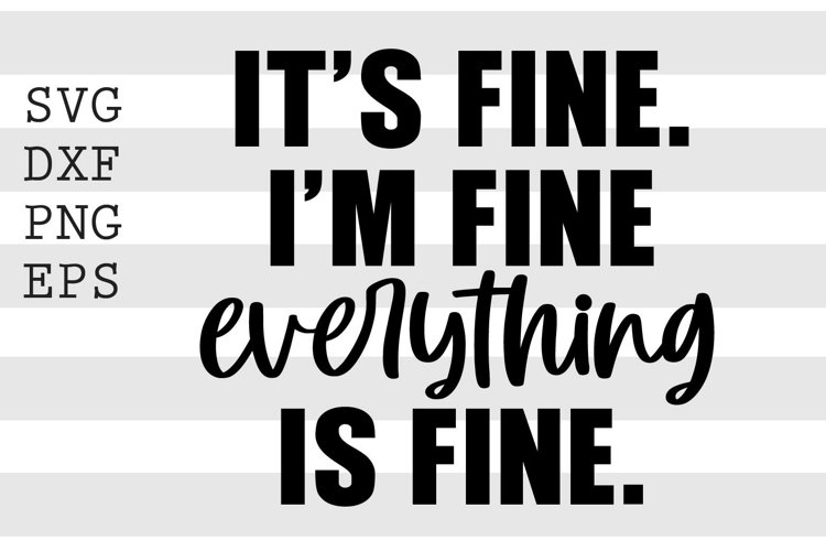 Its Fine Im Fine Everything Is Fine Svg Image 19